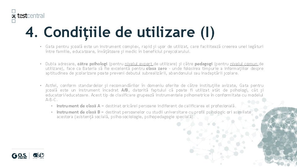 4. Condițiile de utilizare (I) • Gata pentru școală este un instrument complex, rapid