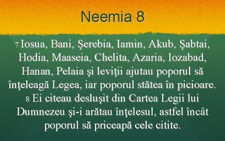 Neemia 8 7 Iosua, Bani, Şerebia, Iamin, Akub, Şabtai, Hodia, Maaseia, Chelita, Azaria, Iozabad,