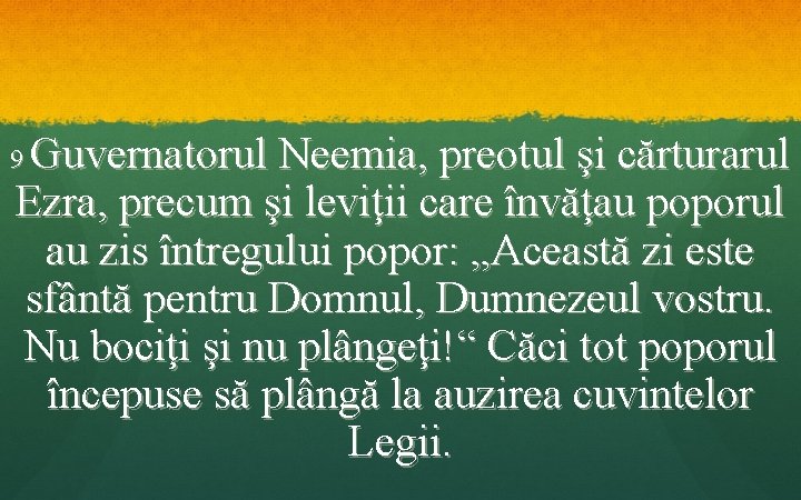 Guvernatorul Neemia, preotul şi cărturarul Ezra, precum şi leviţii care învăţau poporul au zis