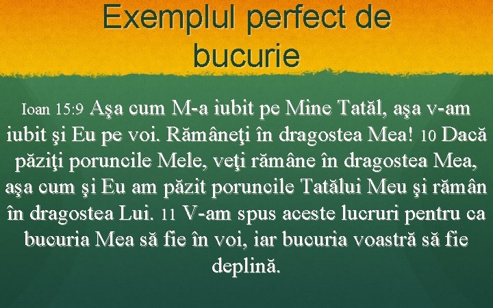 Exemplul perfect de bucurie Ioan 15: 9 Aşa cum M-a iubit pe Mine Tatăl,