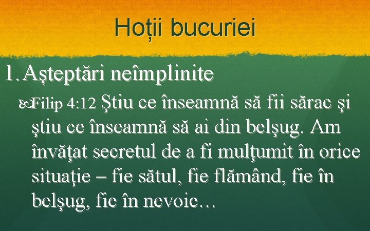 Hoții bucuriei 1. Așteptări neîmplinite Filip 4: 12 Ştiu ce înseamnă să fii sărac