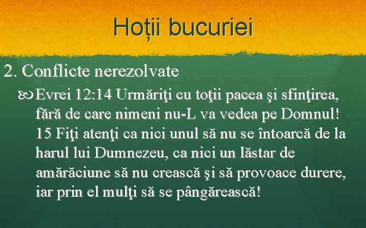 Hoții bucuriei 2. Conflicte nerezolvate Evrei 12: 14 Urmăriţi cu toţii pacea şi sfinţirea,