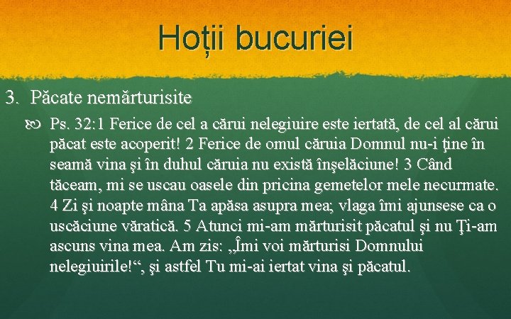 Hoții bucuriei 3. Păcate nemărturisite Ps. 32: 1 Ferice de cel a cărui nelegiuire