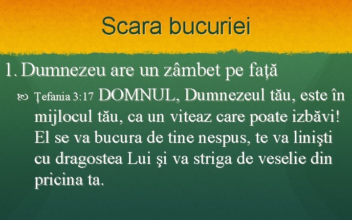 Scara bucuriei 1. Dumnezeu are un zâmbet pe față Țefania 3: 17 DOMNUL, Dumnezeul