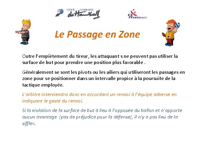 Le Passage en Zone Outre l’empiètement du tireur, les attaquant s ne peuvent pas