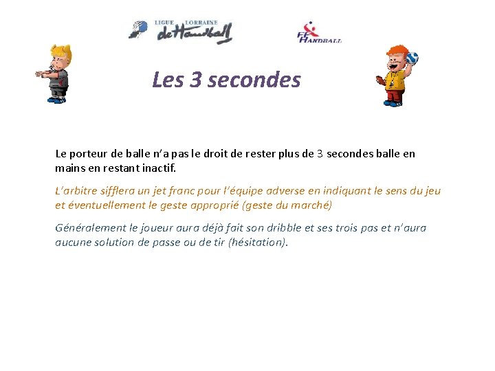 Les 3 secondes Le porteur de balle n’a pas le droit de rester plus