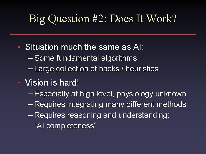Big Question #2: Does It Work? • Situation much the same as AI: –