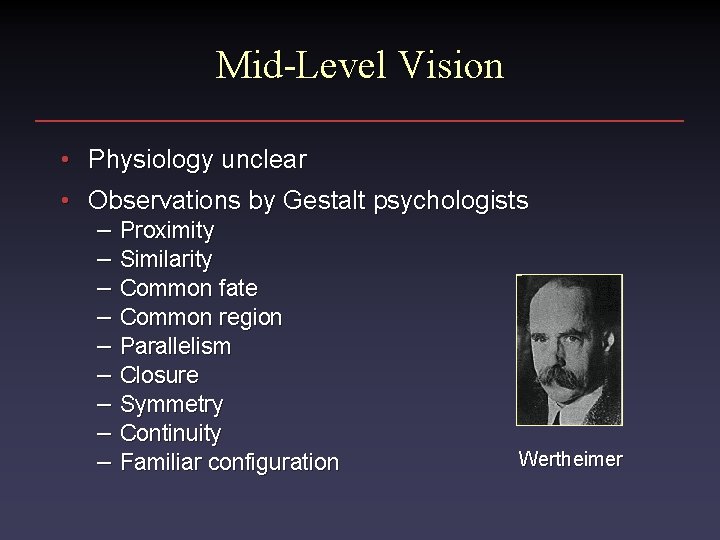 Mid-Level Vision • Physiology unclear • Observations by Gestalt psychologists – Proximity – Similarity