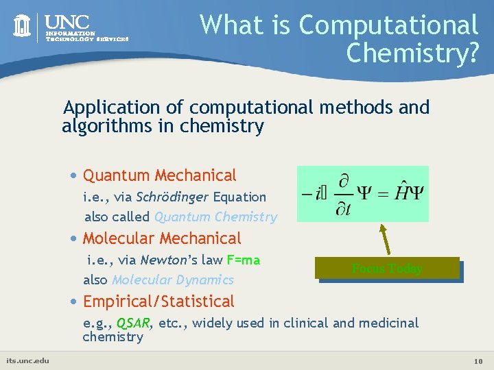 What is Computational Chemistry? Application of computational methods and algorithms in chemistry • Quantum