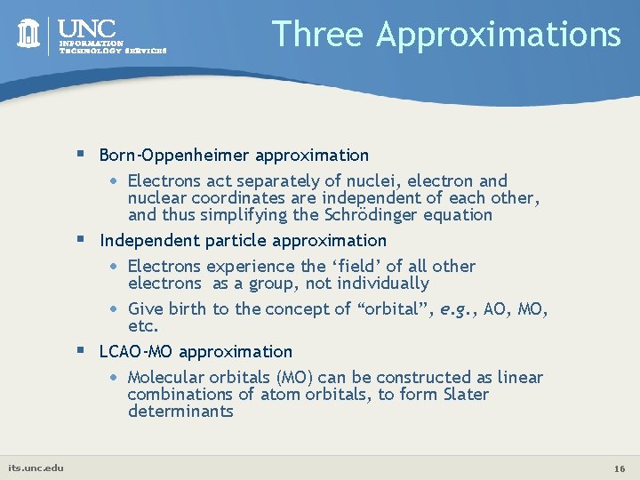 Three Approximations § Born-Oppenheimer approximation • Electrons act separately of nuclei, electron and nuclear