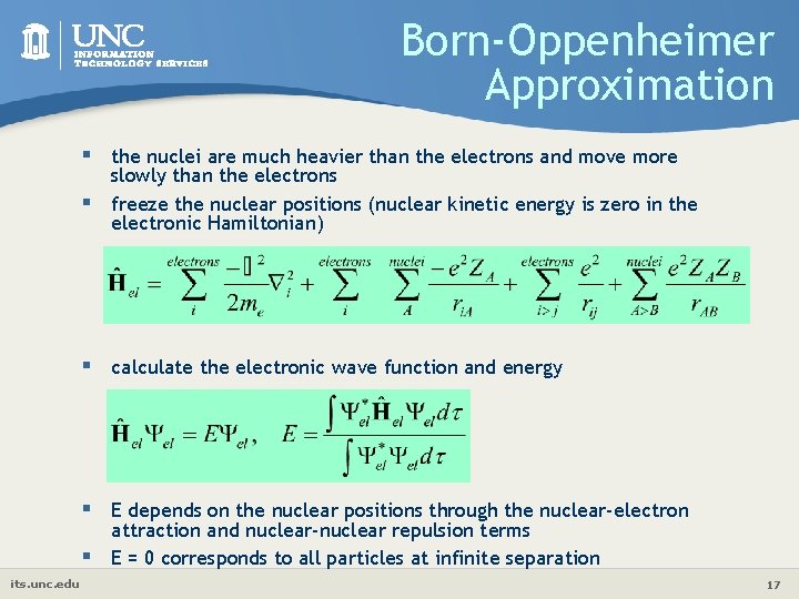 Born-Oppenheimer Approximation § the nuclei are much heavier than the electrons and move more