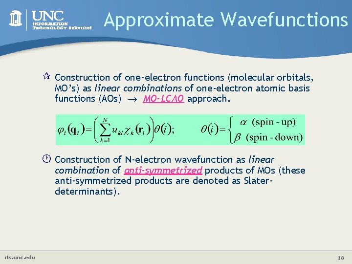 Approximate Wavefunctions ¶ Construction of one-electron functions (molecular orbitals, MO’s) as linear combinations of