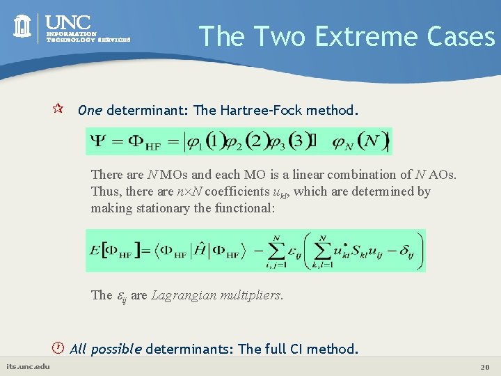 The Two Extreme Cases ¶ One determinant: The Hartree–Fock method. There are N MOs