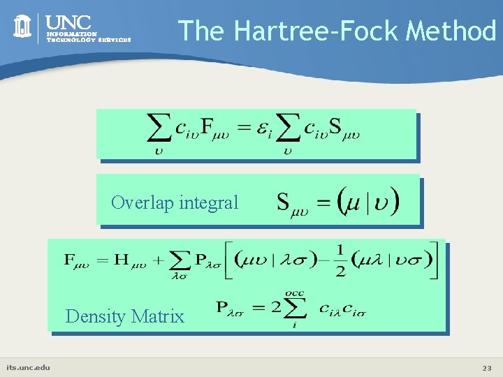 The Hartree–Fock Method Overlap integral Density Matrix its. unc. edu 23 