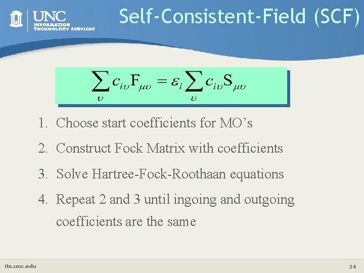 Self-Consistent-Field (SCF) 1. Choose start coefficients for MO’s 2. Construct Fock Matrix with coefficients