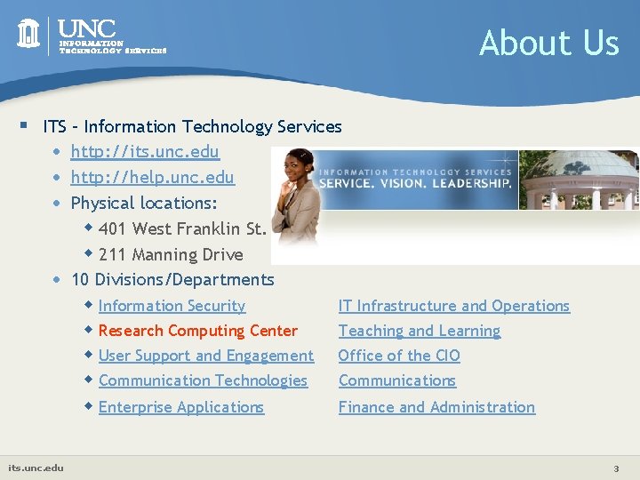 About Us § ITS – Information Technology Services • • http: //its. unc. edu