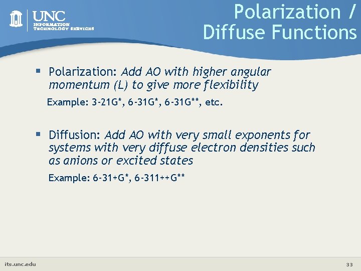 Polarization / Diffuse Functions § Polarization: Add AO with higher angular momentum (L) to