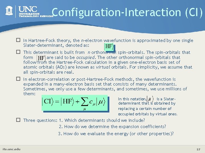 Configuration-Interaction (CI) o In Hartree-Fock theory, the n-electron wavefunction is approximated by one single