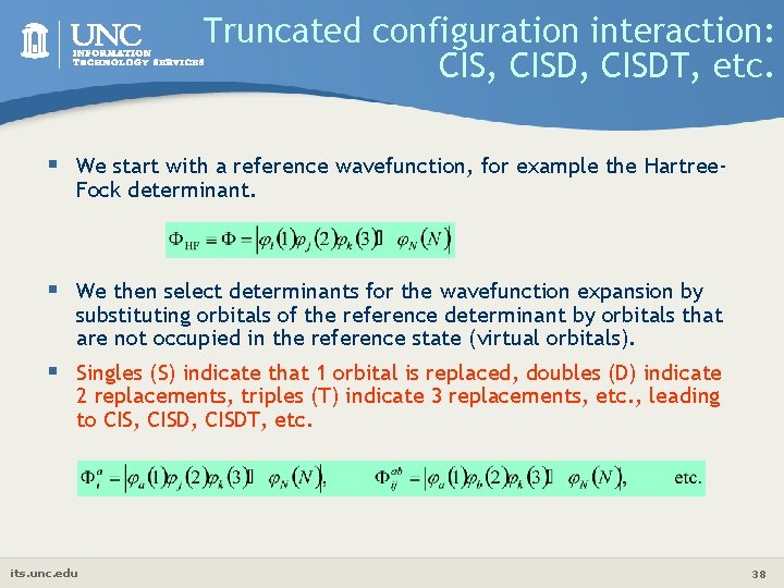 Truncated configuration interaction: CIS, CISDT, etc. § We start with a reference wavefunction, for