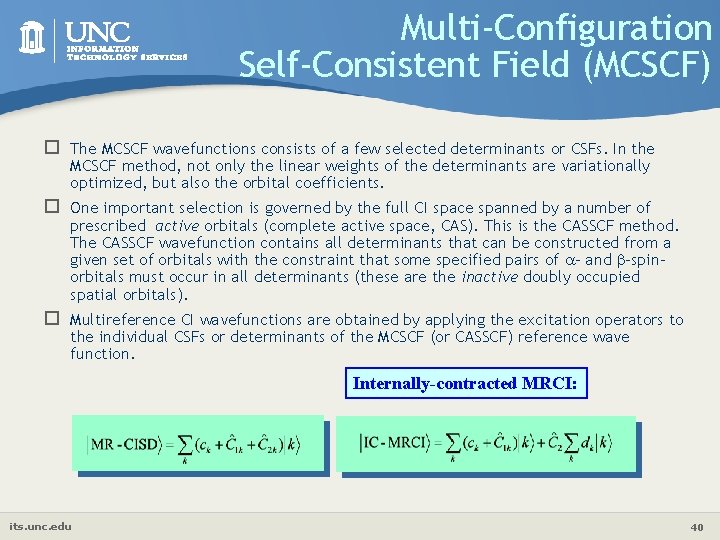 Multi-Configuration Self-Consistent Field (MCSCF) o The MCSCF wavefunctions consists of a few selected determinants