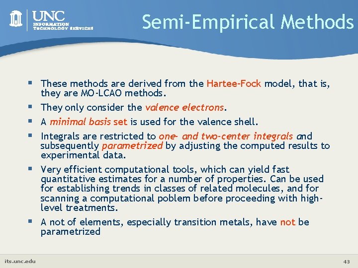Semi-Empirical Methods § These methods are derived from the Hartee–Fock model, that is, §