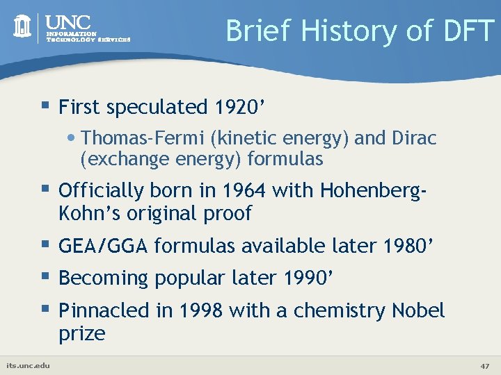 Brief History of DFT § First speculated 1920’ • Thomas-Fermi (kinetic energy) and Dirac