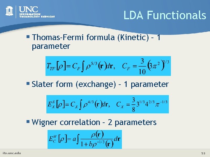 LDA Functionals § Thomas-Fermi formula (Kinetic) – 1 parameter § Slater form (exchange) –