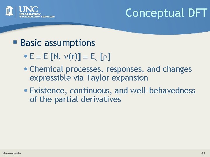 Conceptual DFT § Basic assumptions • E E [N, (r)] E [ ] •