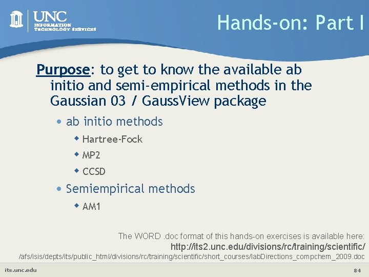 Hands-on: Part I Purpose: to get to know the available ab initio and semi-empirical