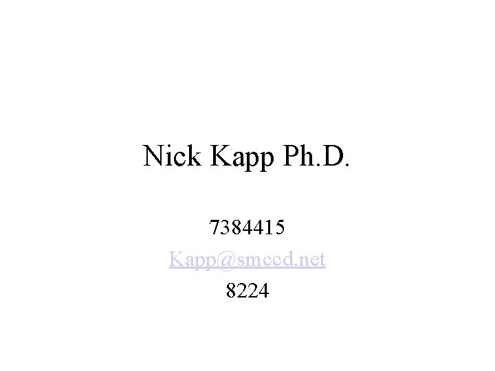 Nick Kapp Ph. D. 7384415 Kapp@smccd. net 8224 