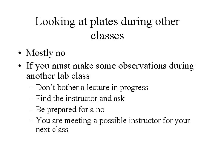 Looking at plates during other classes • Mostly no • If you must make