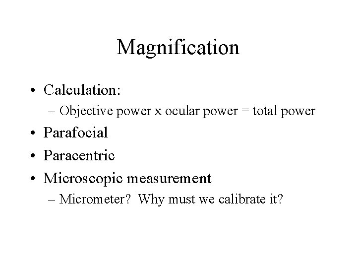 Magnification • Calculation: – Objective power x ocular power = total power • Parafocial