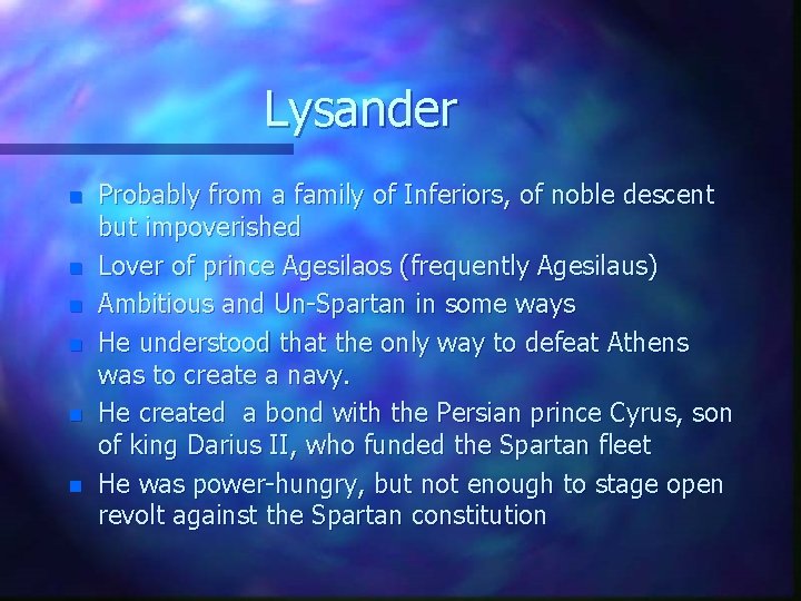 Lysander n n n Probably from a family of Inferiors, of noble descent but