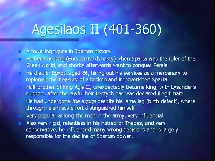 Agesilaos II (401 -360) n n n n A towering figure in Spartan history
