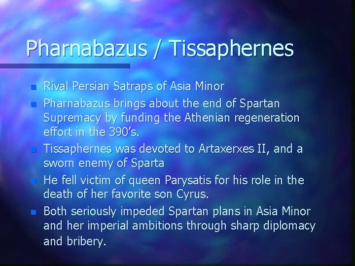 Pharnabazus / Tissaphernes n n n Rival Persian Satraps of Asia Minor Pharnabazus brings