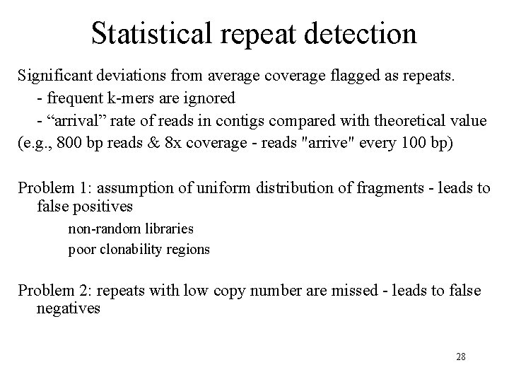 Statistical repeat detection Significant deviations from average coverage flagged as repeats. - frequent k-mers