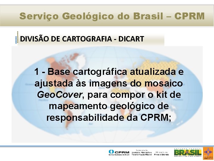 Serviço Geológico do Brasil – CPRM DIVISÃO DE CARTOGRAFIA - DICART O Programa CPRM