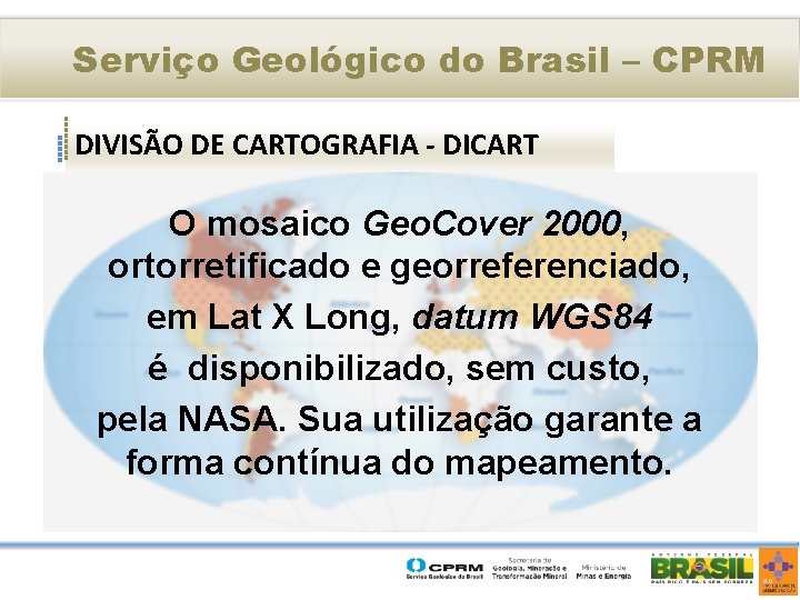 Serviço Geológico do Brasil – CPRM DIVISÃO DE CARTOGRAFIA - DICART O CPRM Sustentável