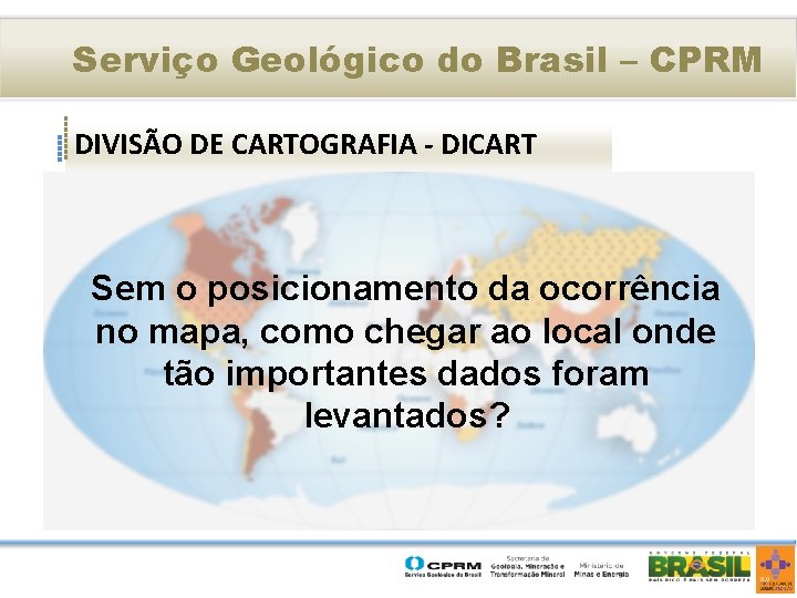 Serviço Geológico do Brasil – CPRM DIVISÃO DE CARTOGRAFIA - DICART O Programa CPRM