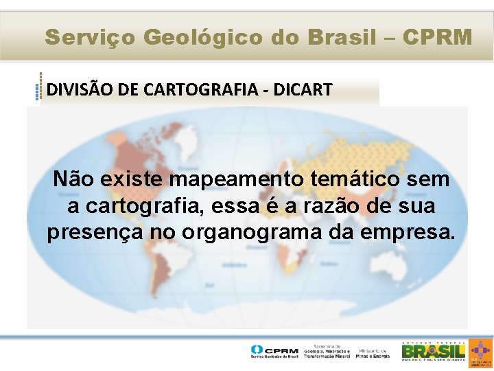 Serviço Geológico do Brasil – CPRM DIVISÃO DE CARTOGRAFIA - DICART O Programa CPRM
