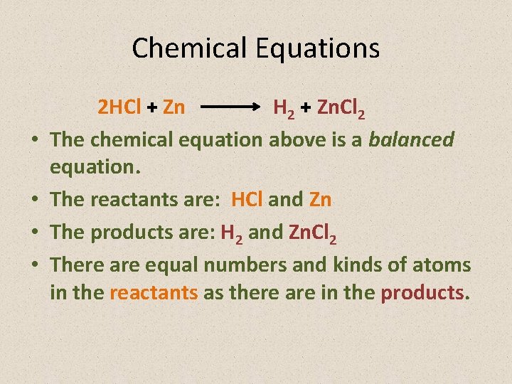 Chemical Equations • • 2 HCl + Zn H 2 + Zn. Cl 2