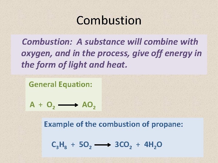 Combustion: A substance will combine with oxygen, and in the process, give off energy