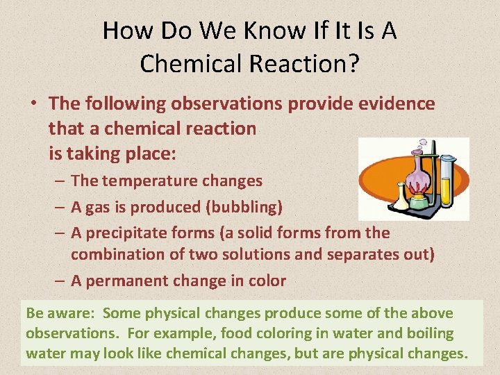How Do We Know If It Is A Chemical Reaction? • The following observations