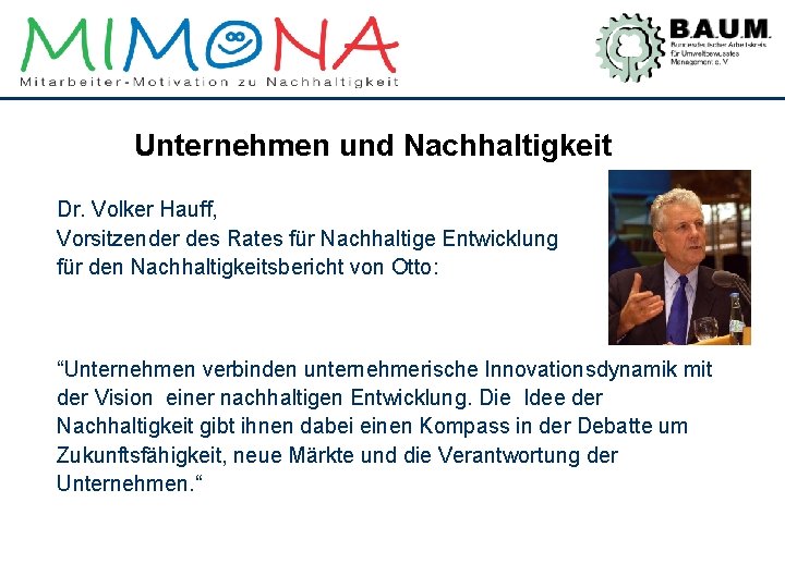 Unternehmen und Nachhaltigkeit Dr. Volker Hauff, Vorsitzender des Rates für Nachhaltige Entwicklung für den
