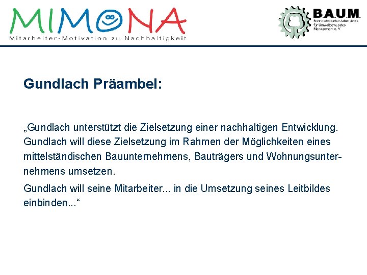 Gundlach Präambel: „Gundlach unterstützt die Zielsetzung einer nachhaltigen Entwicklung. Gundlach will diese Zielsetzung im