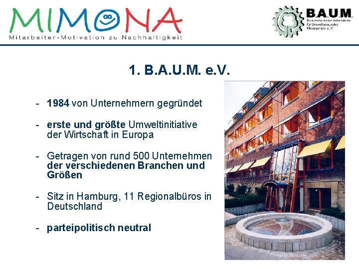 1. B. A. U. M. e. V. - 1984 von Unternehmern gegründet - erste