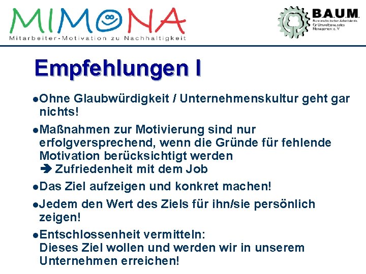 Empfehlungen I l Ohne Glaubwürdigkeit / Unternehmenskultur geht gar nichts! l Maßnahmen zur Motivierung