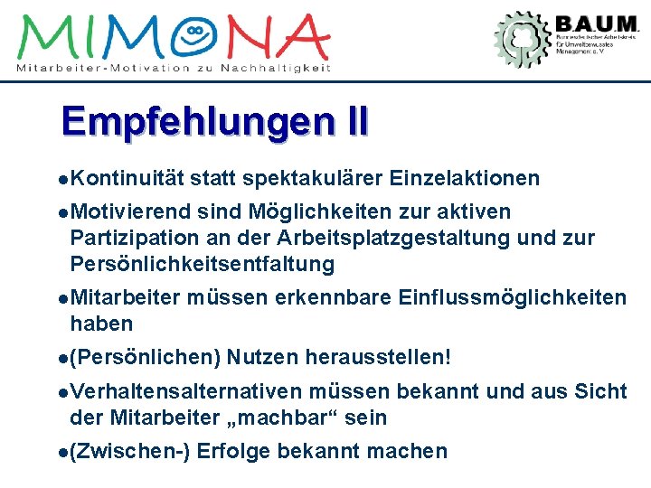 Empfehlungen II l Kontinuität statt spektakulärer Einzelaktionen l Motivierend sind Möglichkeiten zur aktiven Partizipation
