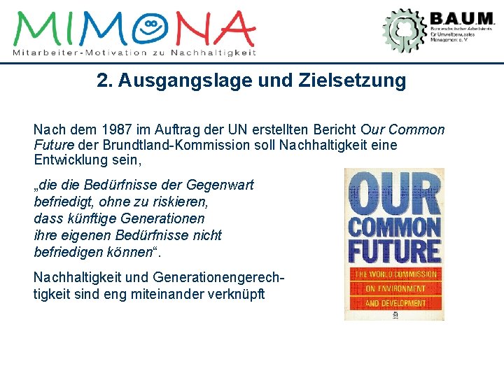 2. Ausgangslage und Zielsetzung Nach dem 1987 im Auftrag der UN erstellten Bericht Our