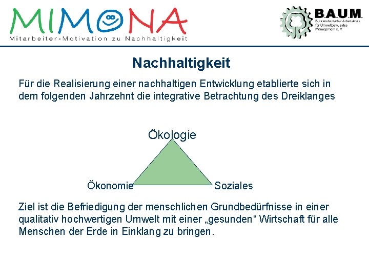 Nachhaltigkeit Für die Realisierung einer nachhaltigen Entwicklung etablierte sich in dem folgenden Jahrzehnt die